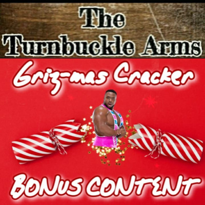 A Grizmas Cracker | BIG E's Singles Push | Turnbuckle Arms Podcast