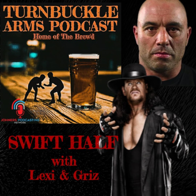 A Swift Half - Reacting to the Undertaker Podcast | Turnbuckle Arms Podcast