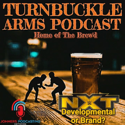 Turnbuckle Arms Ep.08 | NXT - Third Brand or Developmental? | Favourite Elimination Chamber Moments