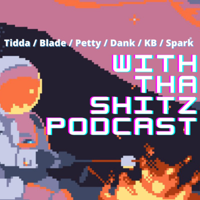 With Tha Shitz Podcast