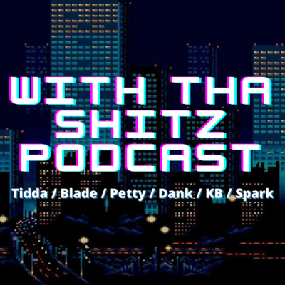 With Tha Shitz Podcast