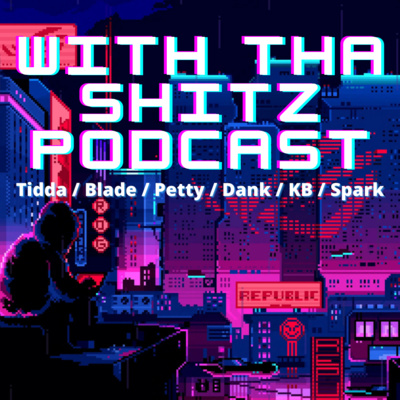 With Tha Shitz Podcast