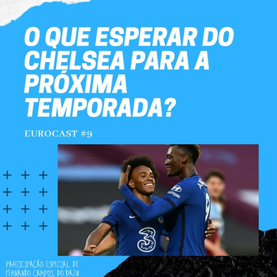 Eurocast #9 - O que esperar do Chelsea para a próxima temporada?