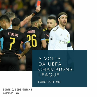 Eurocast #10: A volta da Uefa Champions League