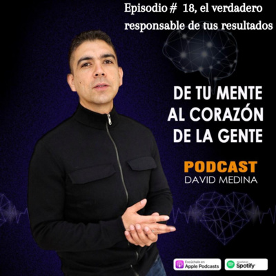 Episodio 18, El verdadero responsable de tus resultados