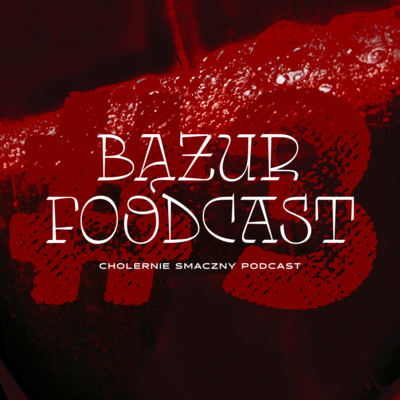 Bążur Foodcast #3 Przemysław Tumiłowicz