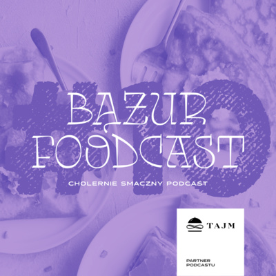 Bążur Foodcast #10 Paulina Bartczak, Michał Banachowski, Tajm Catering