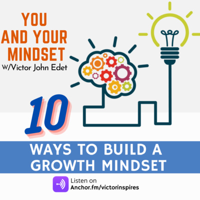 10 WAYS TO DEVELOP A GROWTH MINDSET