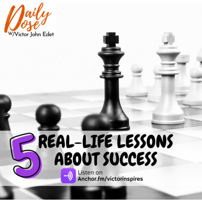 5 REAL-LIFE LESSONS ABOUT SUCCESS