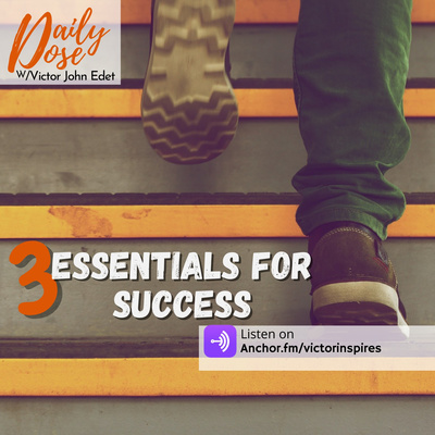 3 ESSENTIALS FOR SUCCESS.