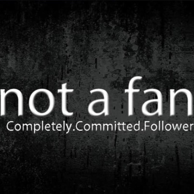 Not a Fan. - A Follower's Grace