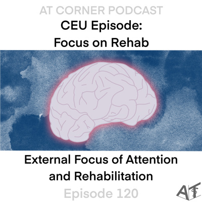 CEU: Focus on Rehab: External Focus of Attention and Rehabilitation - 120 episode artwork