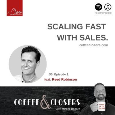 Coffee&Closers :: Scaling Fast with Sales feat. Reed Robinson