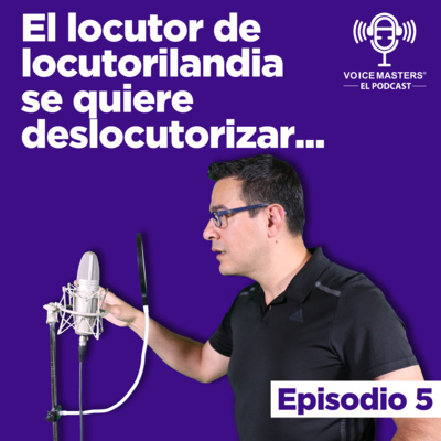 El Locutor de Locutorilandia se quiere Deslocutorizar - Episodio 5