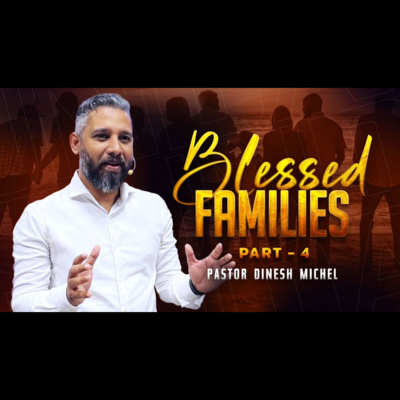 Blessed Sons And Daughters | Blessed Familiy ( Part 4 )| Pastor Dinesh Michel