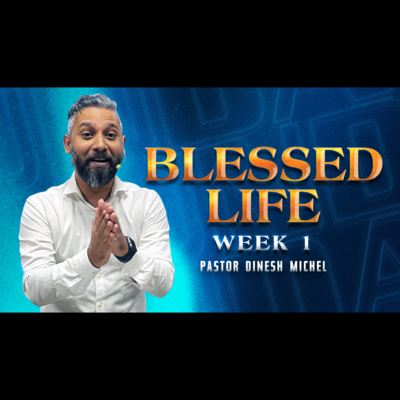 Blessed Life - Week 1 |Pastor Dinesh Michel | Global Sunday Service