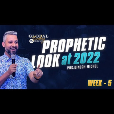 Prophetic Look at 2022 | Week - 5 | Pas. Dinesh Michel | Overcomers Church | Jan 30