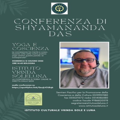Radio Vrinda podcast 40 domenica 12 giugno 2022 Conferenza di Shyamananda Das "Yoga e Coscienza" con musica