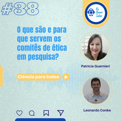 Episódio 38 ´Ciência para todos´- O que são e para que servem os comitês de ética em pesquisa?