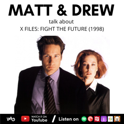 Matt & Drew talk about The X-Files: Fight the Future (1998)