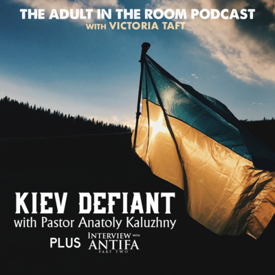 Kiev Defiant with Pastor Anatoly Kaluzhny + Interview with ANTIFA, Part Two