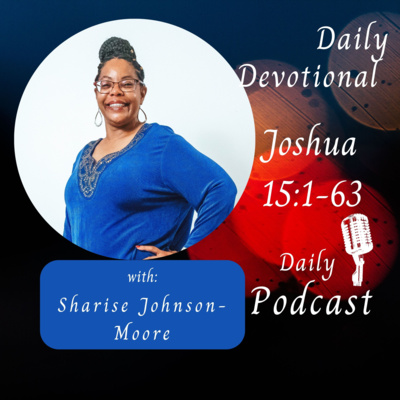 Daily Devotional - Joshua 15:1-63 - Caleb Inherits Hebron & The Land of Judah and The Cities of Judah episode artwork