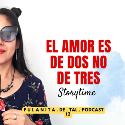 12. EL AMOR ES DE DOS NO DE "TRES" - FULANITA DE TAL 🎧
