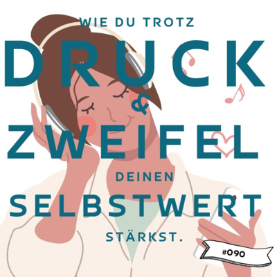 #091 - Wie du trotz Druck und Zweifel deinen SelbstWERT stärkst | Intw. Laura Seiler episode artwork