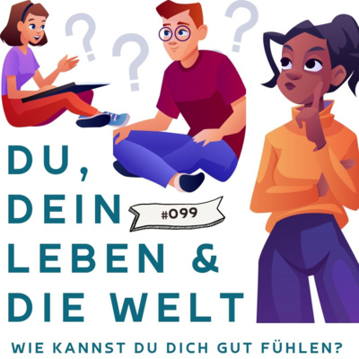 #099 - Du, dein Leben und die Welt - wie kannst du dich gut fühlen? | Intw. Kirsten Biema episode artwork