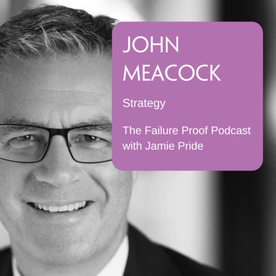 Ep 35: John Meacock - Strategy