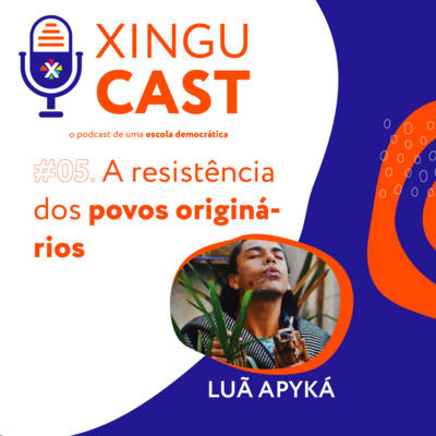 A resistência dos povos originários - XinguCast #05