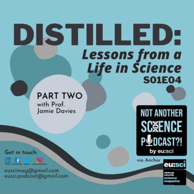 Distilled: Lessons from a Life in Science, with Prof. Jamie Davies (Part 2)