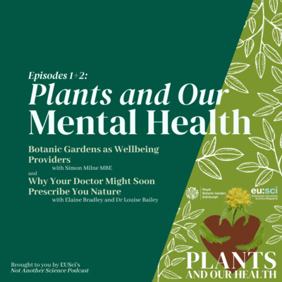 Why Your Doctor Might Soon Prescribe You Nature, with Elaine Bradley and Dr Louise Bailey (Plants and Our Health #2)