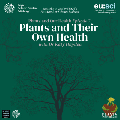 Plants and Their Own Health, with Dr Katy Hayden (RBGE) (Plants and Our Health #7)