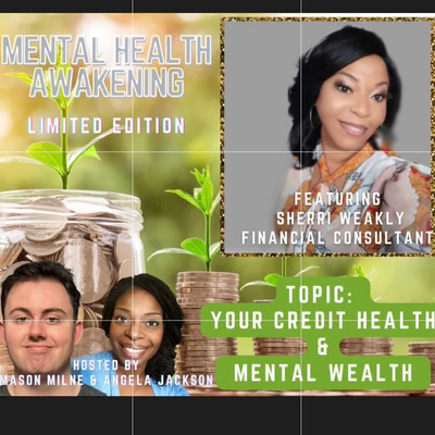 Mental Health Awakening - Your credit health and mental wealth  episode artwork