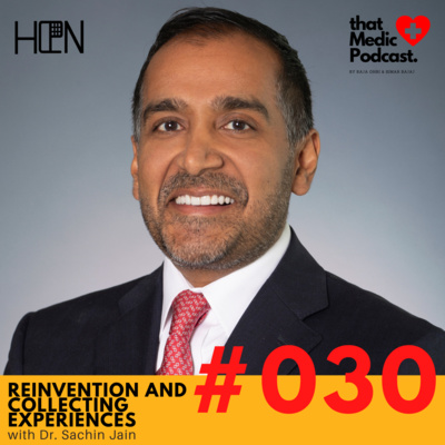 #30: Reinvention and Collecting Experiences 💫 - Dr. Sachin Jain