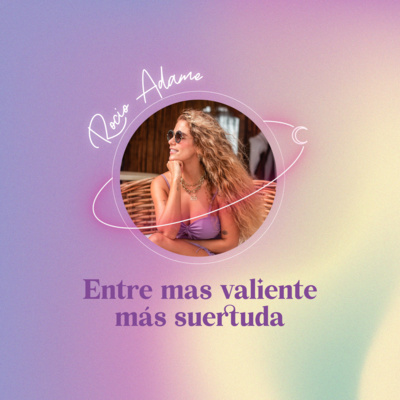 Entre más valiente más suertuda