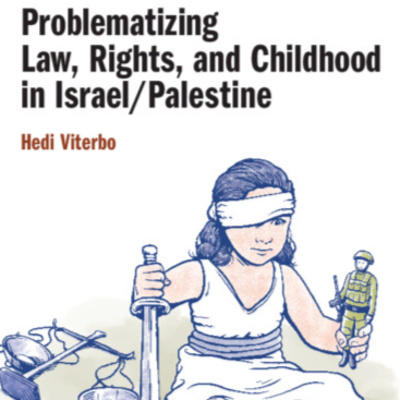 Ep. 27 Problematizing Law, Rights, and Childhood in Israel/Palestine