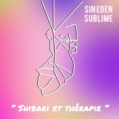 #49 - Shibari et thérapie, est-ce compatible ? 