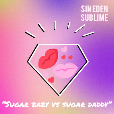 #57 - "Je suis une sugar baby (qui sont les sugar daddies?)"