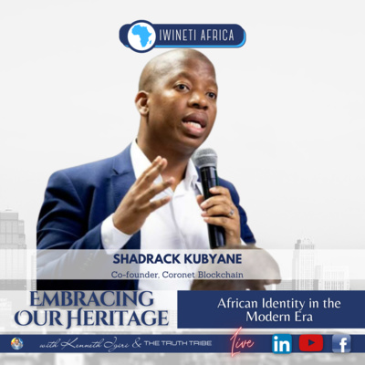 Embracing Our Heritage | African Identity in the Modern Era | Shadrack Kubyane