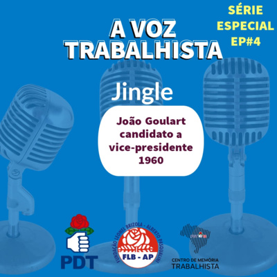 EP#23-Jingle de João Goulart candidato a vice-presidente, em 1960. 