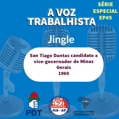 EP#24-San Tiago Dantas, candidato a vice-governador de Minas Gerais, em 1960. Jingle.