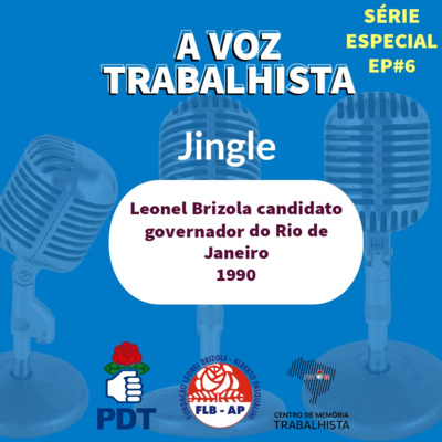EP#25-Leonel Brizola, 1990, candidato a governador do Rio de Janeiro. Jingle.