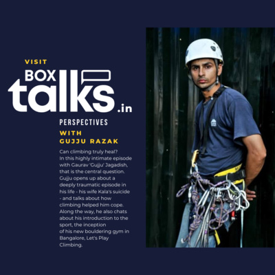 BoxTalks | Episode #10 | Gujju Razak - No regrets, still playing