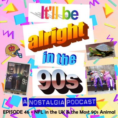 It'll Be Alright In The Nineties - S2 E4 - A Hamster With Ambition (NFL in the 90s with Glyn Joslin) episode artwork