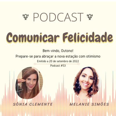 Comunicar Felicidade, com Sónia Clemente e Melanie Simões!