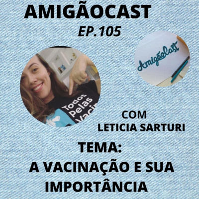 EPISODIO - 105 - A VACINAÇÃO E SUA IMPORTÂNCIA COM LETÍCIA SARTURI .  episode artwork
