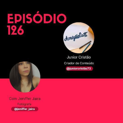Episódio - 126 - Entrevista com a fotografa Jennffer Jaira  episode artwork