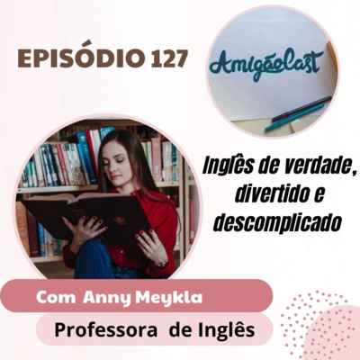 Episódio 127 - Entrevista com Anny Meykla professora de Inglês  episode artwork